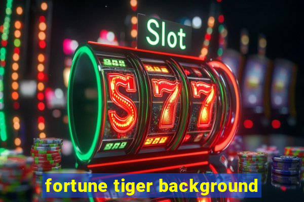 fortune tiger background